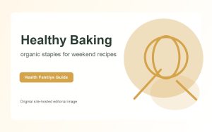 Healthy Baking Swaps: Wildly Organic Ingredients for Family Recipes