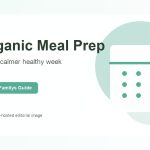 Organic Meal Prep: Building a Better Week With Wildly Organic
